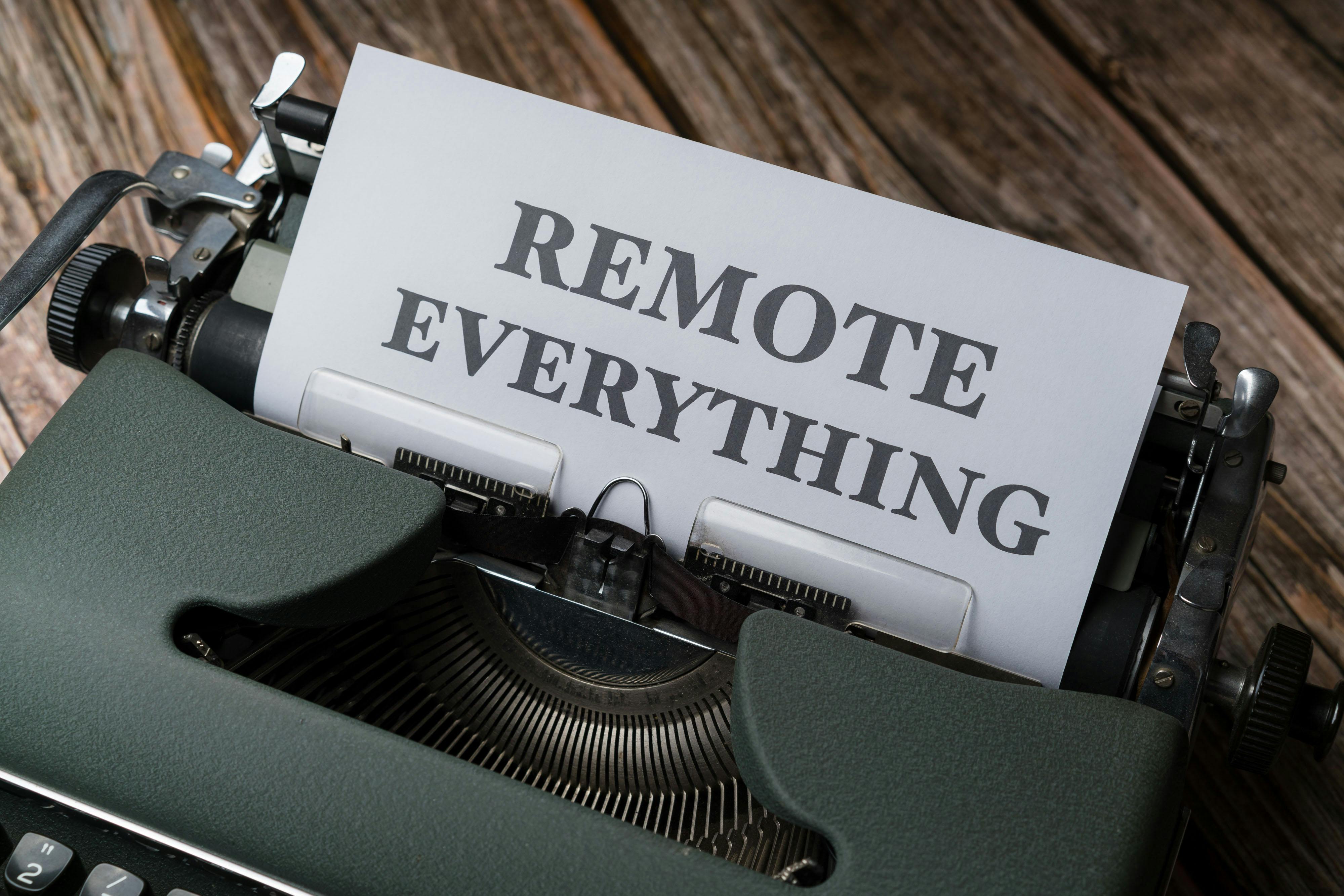 Remote everything - a new way to work