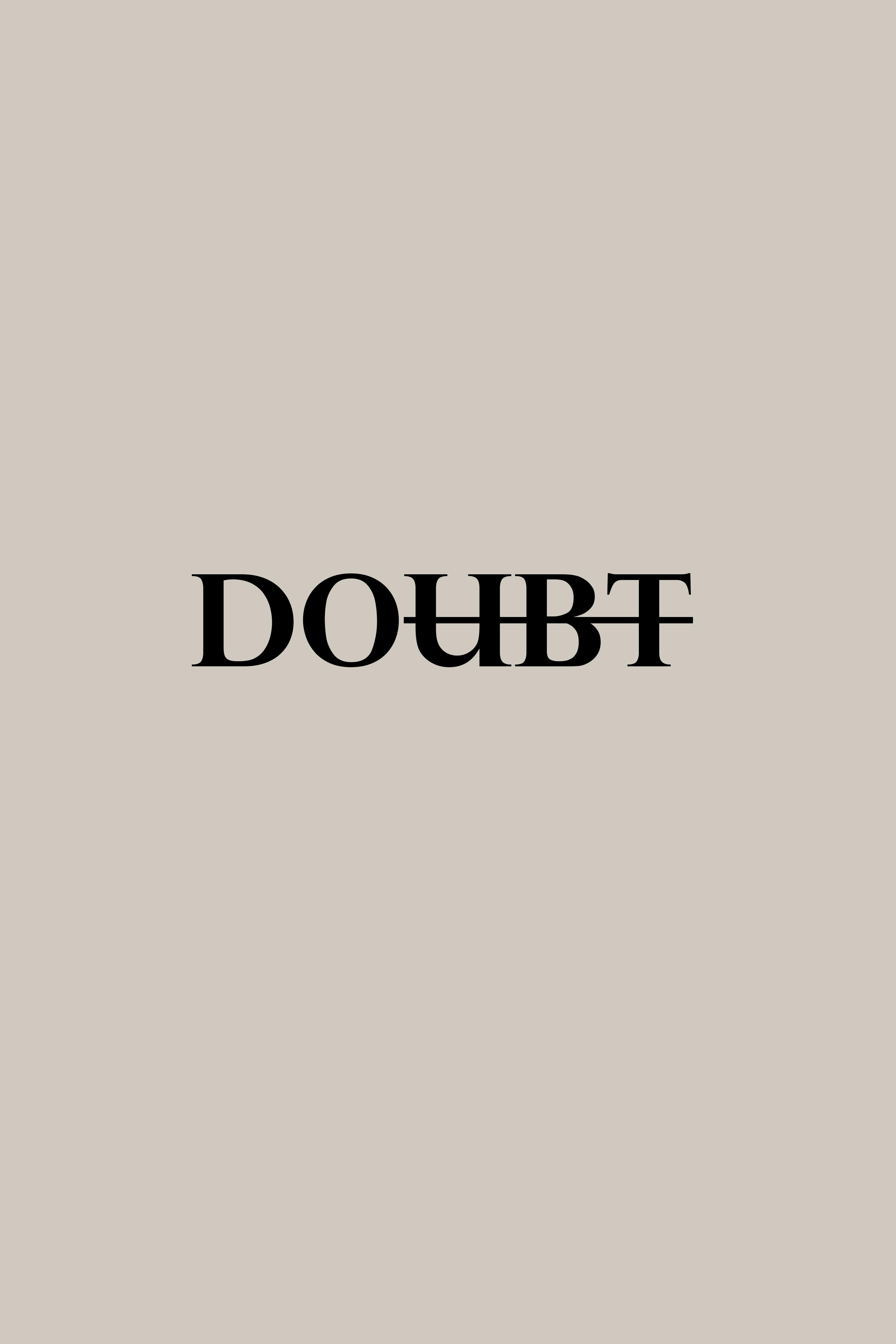 Motivational simple inscription against doubts