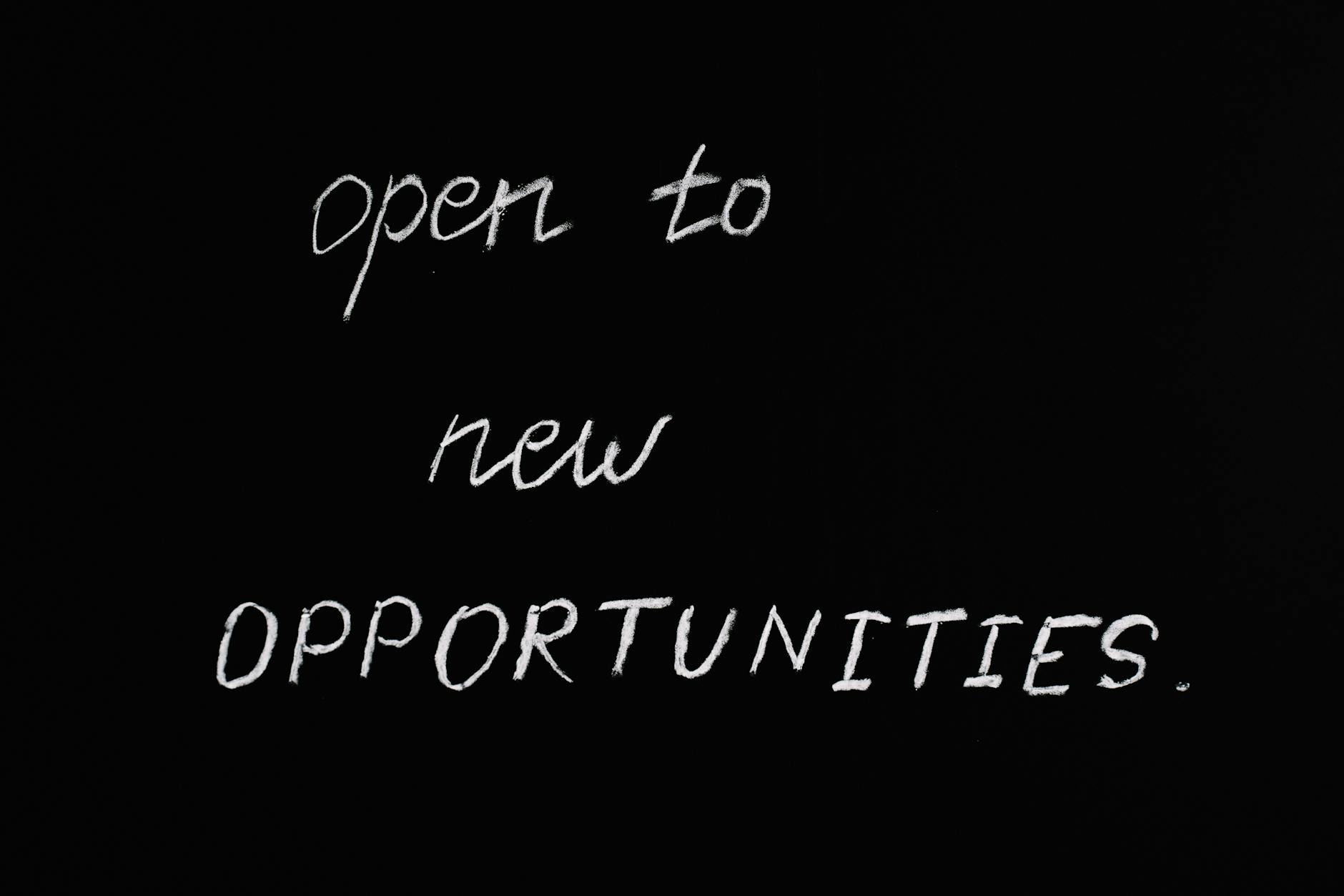 Open to New Opportunities Lettering Text on Black Background